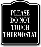 Please Do Not Touch Thermostat BLACK Aluminum Composite Sign