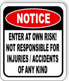 Notice Enter at own risk Not responsible  injuries Metal Aluminum composite sign