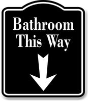 Bathroom This Way Down Arrow BLACK Aluminum Composite Sign