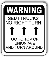 WARNING SEMI-TRUCKS NO RIGHT TURN GO TO TOP OF UNION AVE Aluminum composite sign