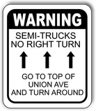 WARNING SEMI-TRUCKS NO RIGHT TURN GO TO TOP OF UNION AVE Aluminum composite sign