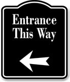Entrance This Way Left Arrow BLACK Aluminum Composite Sign
