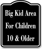 Big Kid Area For Children 10 and Older BLACK Aluminum Composite Sign