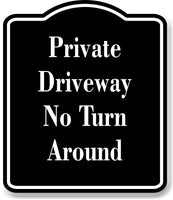 Private Driveway  No Turn Around BLACK Aluminum Composite Sign