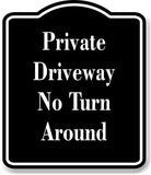 Private Driveway  No Turn Around BLACK Aluminum Composite Sign