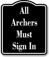 All Archers Must Sign In Archery BLACK Aluminum Composite Sign