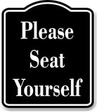 Please Seat Yourself BLACK Aluminum Composite Sign