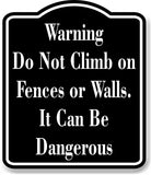 Warning Do Not Climb on Fences or Walls Zoo  BLACK Aluminum Composite Sign