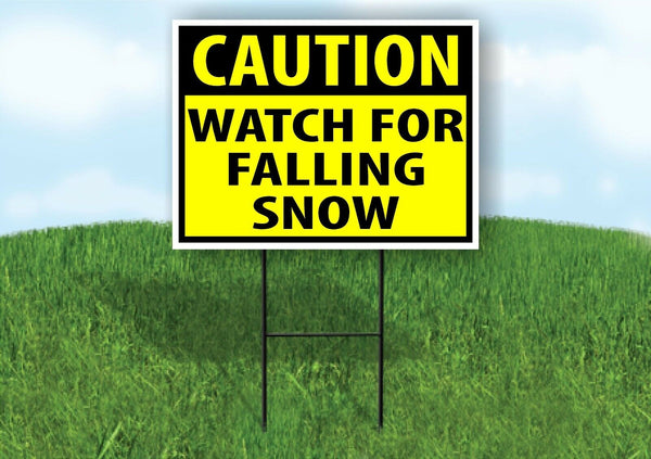 CAUTION WATCH FOR FALLING SNOW YELLOW Yard Sign with Stand LAWN SIGN
