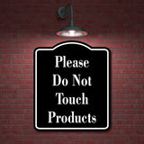 Please Do Not Touch Products BLACK Aluminum Composite Sign