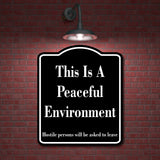 Peaceful Environment Hostile Persons Asked ToLeave BLACK Aluminum Composite Sign