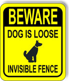 BEWARE DOG IS LOOSE INVISIBLE FENCE YELLOW Metal Aluminum composite sign