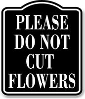 Please Do Not Cut Flowers BLACK Aluminum Composite Sign