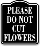 Please Do Not Cut Flowers BLACK Aluminum Composite Sign