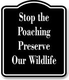 Stop the Poaching Preserve Our Wildlife BLACK Aluminum Composite Sign
