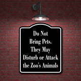 Do Not Bring Pets they may disturb animals zoo  black Aluminum Composite Sign
