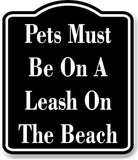 Pets Must Be On A Leash On The Beach BLACK Aluminum Composite Sign