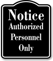 Notice Authorized Personnel Only BLACK Aluminum Composite Sign