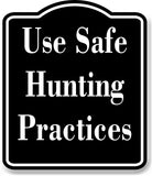 Use Safe Hunting Practices Safty Hunt BLACK Aluminum Composite Sign