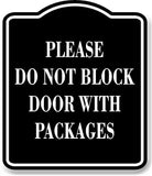 Please Do Not Block Door With Packages BLACK Aluminum Composite Sign