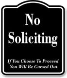 No Soliciting Proceed You Will Be Cursed Out BLACK Aluminum Composite Sign