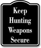 Keep Hunting Weapons Secure Safty Hunt BLACK Aluminum Composite Sign