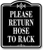Please Return Hose To Rack BLACK Aluminum Composite Sign