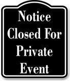 Notice Closed For Private Event OSHA BLACK Aluminum Composite Sign