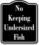 No Keeping Undersized Fish Fishing BLACK Aluminum Composite Sign