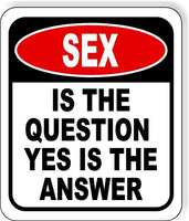 Sex Is The Question Yes Is The Answer Funny Metal Aluminum Composite