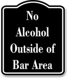 No Alcohol Outside of Bar Area BLACK Aluminum Composite Sign