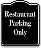 Restaurant Parking Only BLACK Aluminum Composite Sign