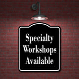 Specialty Workshops Available BLACK Aluminum Composite Sign