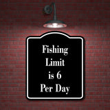 Fishing Limit is 6 Per Day Fish BLACK Aluminum Composite Sign