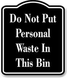 Do Not Put Personal Waste In This Bin BLACK Aluminum Composite Sign