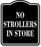 No Strollers In Store BLACK Aluminum Composite Sign