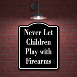 Never Let Children Play with Firearms BLACK Aluminum Composite Sign