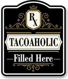 Tacoaholic_RX_Filled_Here_BLACK Aluminum Composite Sign