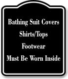 Bathing Suit Covers Tops Footwear Must Be Worn BLACK Aluminum Composite Sign