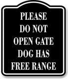 Please Do Not Open Gate Dog Has Free Range BLACK Aluminum Composite Sign
