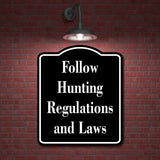Follow Hunting Regulations and Laws Hunt BLACK Aluminum Composite Sign