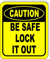 CAUTION Be Safe Lock It Out metal Aluminum Composite OSHA Safety Sign