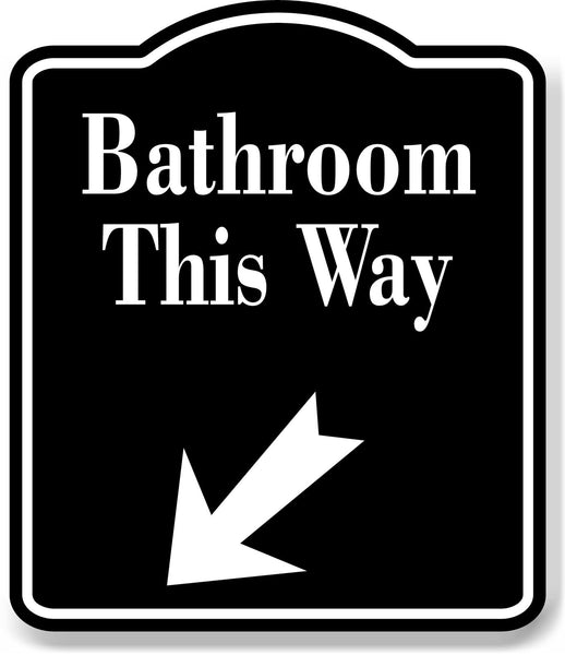 Bathroom This Way 45 Degree Down Left Arrow BLACK Aluminum Composite Sign