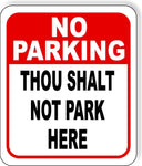 No Parking FUNNY THOU SHALT NOT PARK HERE metal outdoor sign CHURCH PARKING