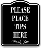 Please Place Tips Here BLACK Aluminum Composite Sign