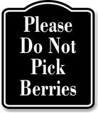 Please Do Not Pick Berries BLACK Aluminum Composite Sign