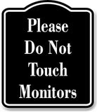 Please Do Not Touch Monitors BLACK Aluminum Composite Sign