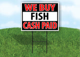WE BUY FISH CASH PAID black and red 18 in x 24 in Yard Sign Road Sign with Stand