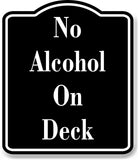 No Alcohol On Deck BLACK Aluminum Composite Sign