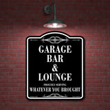 Garage Bar Lounge Serving Whatever You Brought BLACK Aluminum Composite Sign